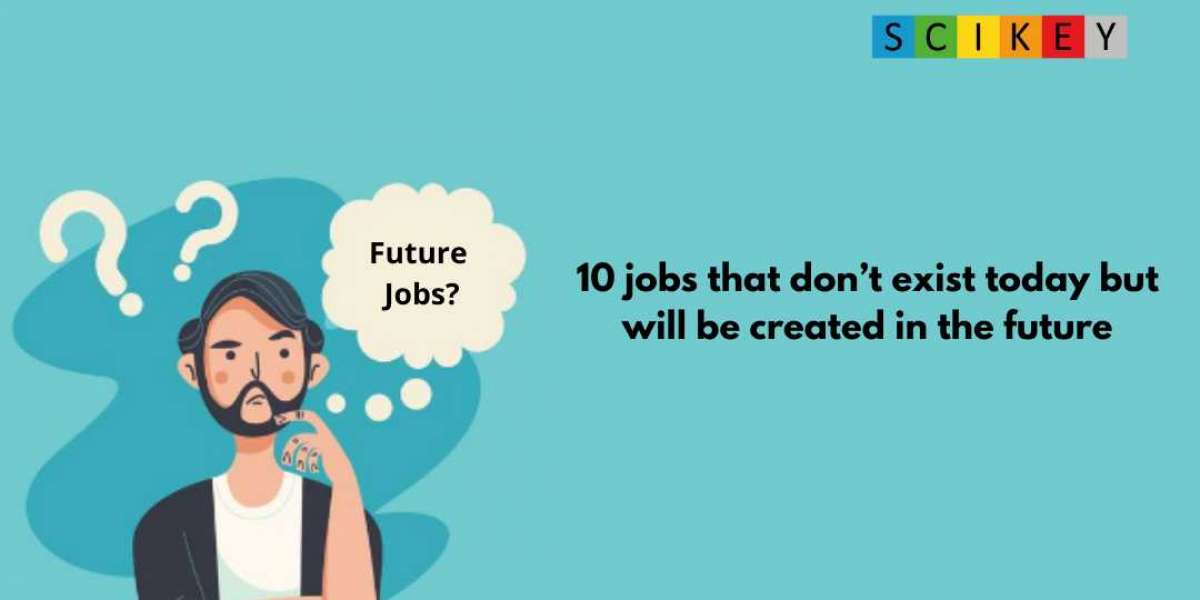 10 Jobs That Don’t Exist Today, But Will Be Created In The Future
